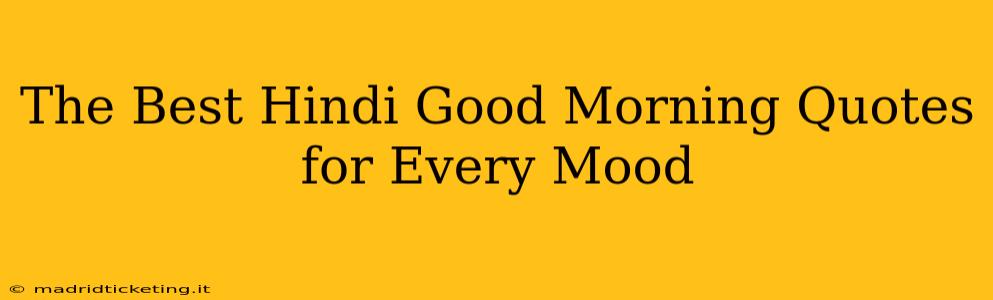 The Best Hindi Good Morning Quotes for Every Mood