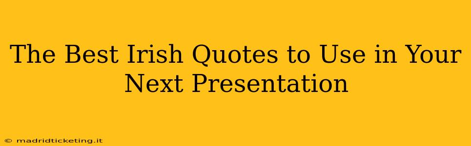 The Best Irish Quotes to Use in Your Next Presentation