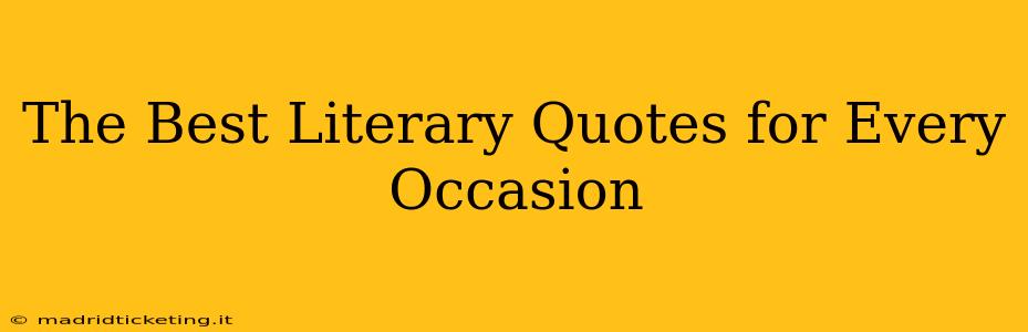 The Best Literary Quotes for Every Occasion