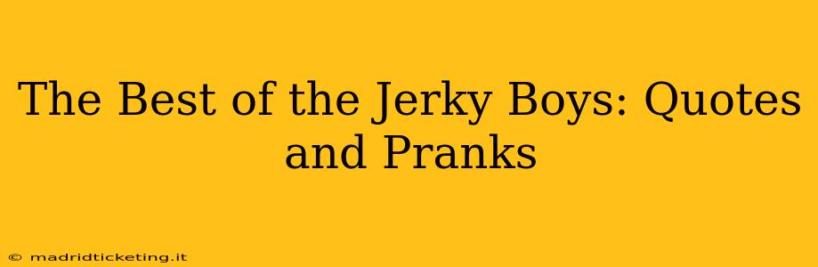The Best of the Jerky Boys: Quotes and Pranks
