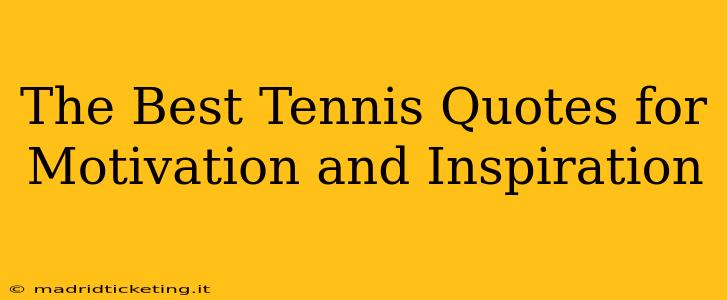 The Best Tennis Quotes for Motivation and Inspiration