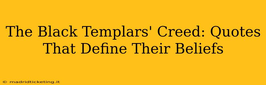 The Black Templars' Creed: Quotes That Define Their Beliefs