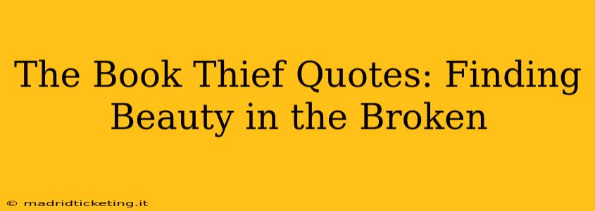 The Book Thief Quotes: Finding Beauty in the Broken