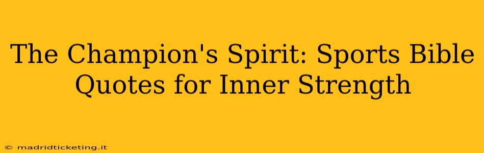 The Champion's Spirit: Sports Bible Quotes for Inner Strength