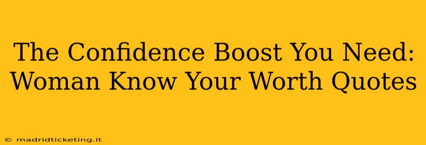 The Confidence Boost You Need: Woman Know Your Worth Quotes