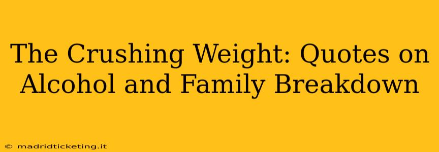 The Crushing Weight: Quotes on Alcohol and Family Breakdown