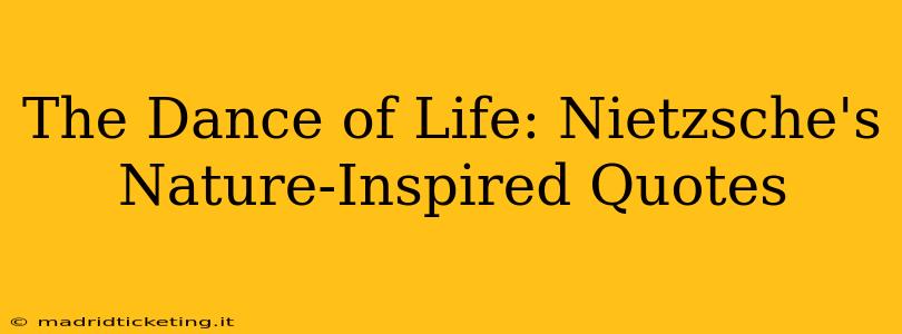 The Dance of Life: Nietzsche's Nature-Inspired Quotes