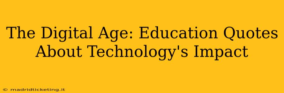 The Digital Age: Education Quotes About Technology's Impact