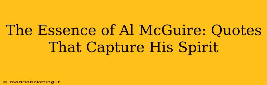 The Essence of Al McGuire: Quotes That Capture His Spirit
