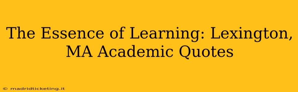 The Essence of Learning: Lexington, MA Academic Quotes