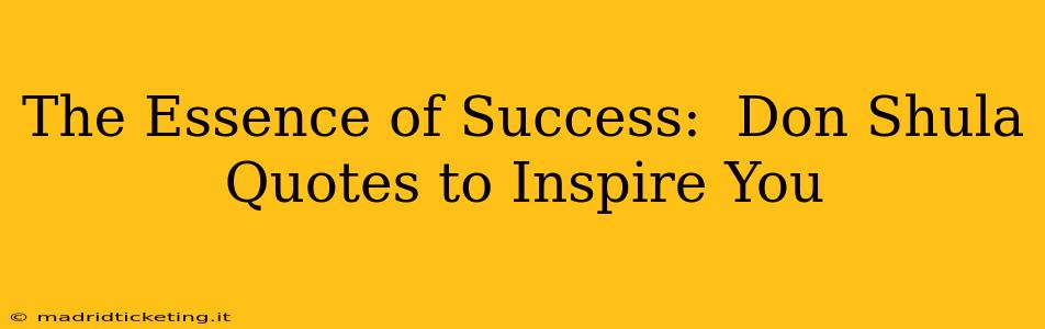 The Essence of Success:  Don Shula Quotes to Inspire You