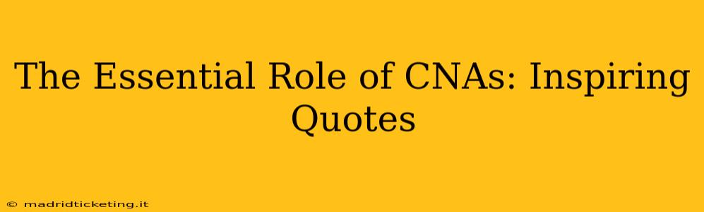 The Essential Role of CNAs: Inspiring Quotes
