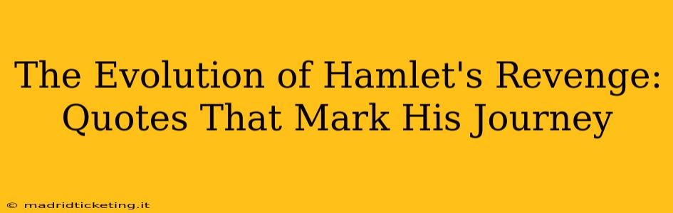The Evolution of Hamlet's Revenge: Quotes That Mark His Journey