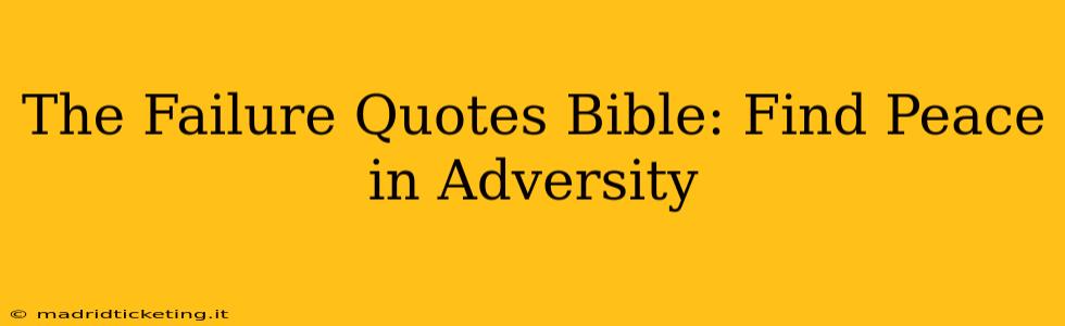 The Failure Quotes Bible: Find Peace in Adversity