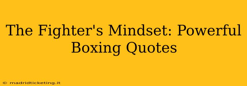 The Fighter's Mindset: Powerful Boxing Quotes