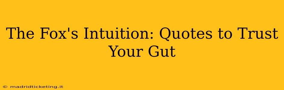 The Fox's Intuition: Quotes to Trust Your Gut