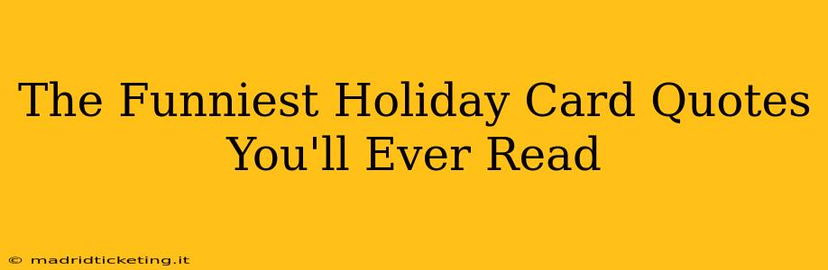 The Funniest Holiday Card Quotes You'll Ever Read