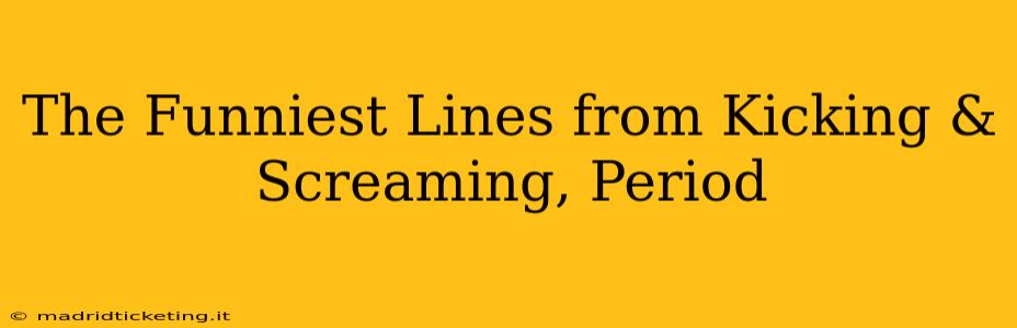 The Funniest Lines from Kicking & Screaming, Period