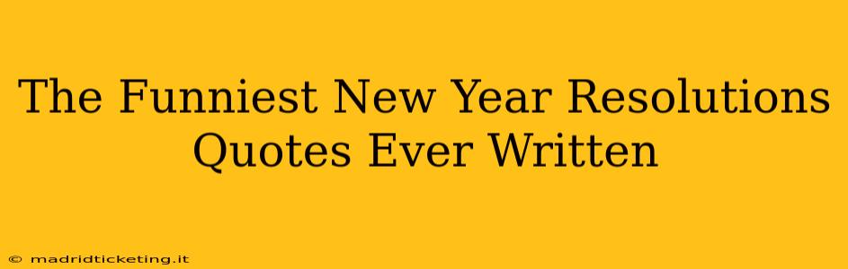 The Funniest New Year Resolutions Quotes Ever Written