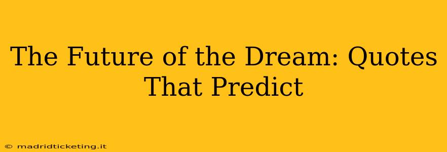 The Future of the Dream: Quotes That Predict