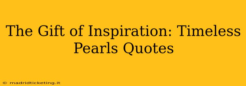 The Gift of Inspiration: Timeless Pearls Quotes