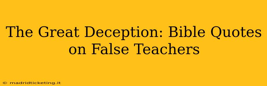 The Great Deception: Bible Quotes on False Teachers