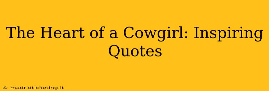 The Heart of a Cowgirl: Inspiring Quotes