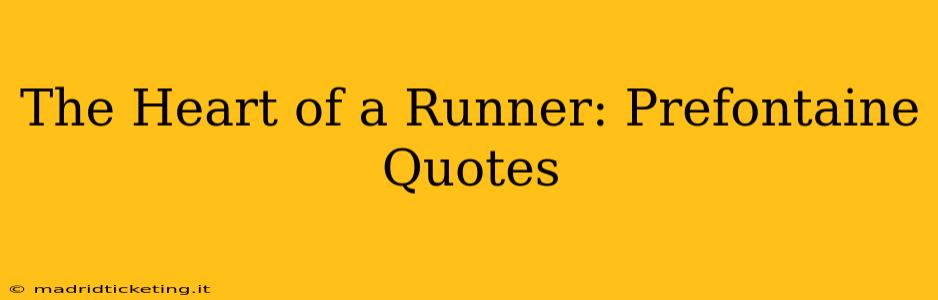 The Heart of a Runner: Prefontaine Quotes
