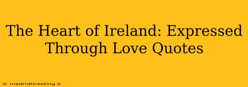 The Heart of Ireland: Expressed Through Love Quotes