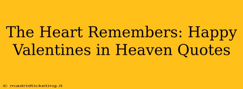 The Heart Remembers: Happy Valentines in Heaven Quotes