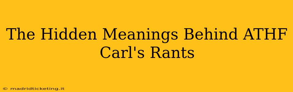 The Hidden Meanings Behind ATHF Carl's Rants