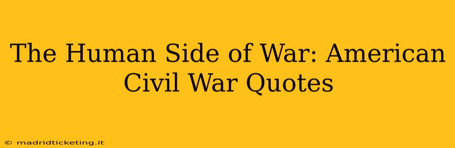 The Human Side of War: American Civil War Quotes