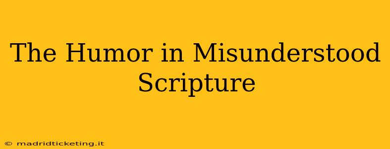 The Humor in Misunderstood Scripture