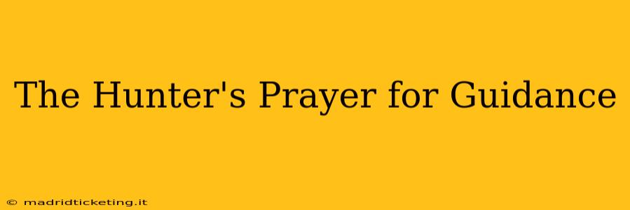 The Hunter's Prayer for Guidance