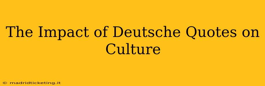 The Impact of Deutsche Quotes on Culture