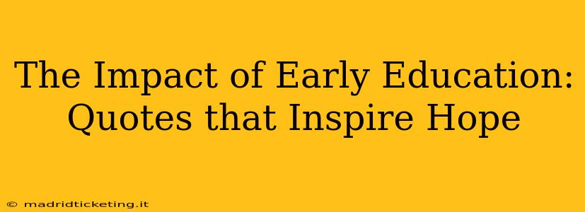 The Impact of Early Education: Quotes that Inspire Hope