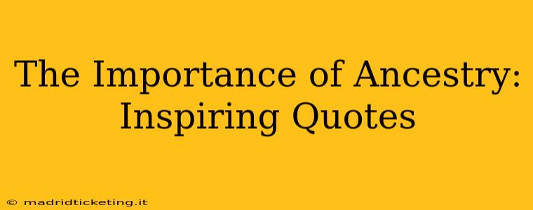 The Importance of Ancestry: Inspiring Quotes