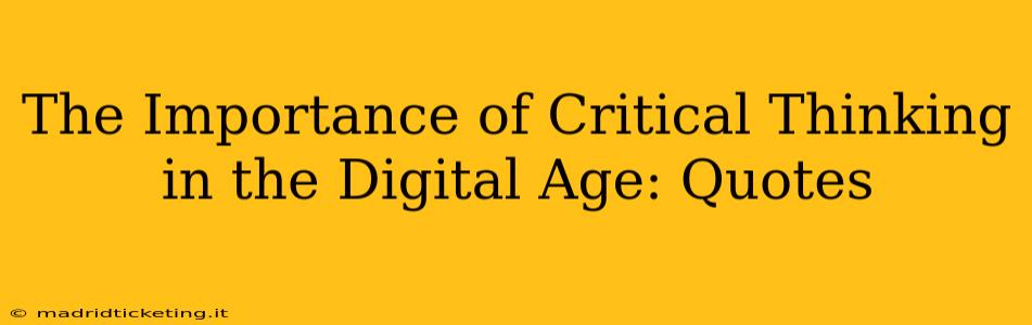 The Importance of Critical Thinking in the Digital Age: Quotes
