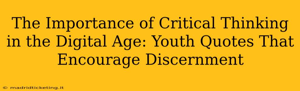 The Importance of Critical Thinking in the Digital Age: Youth Quotes That Encourage Discernment