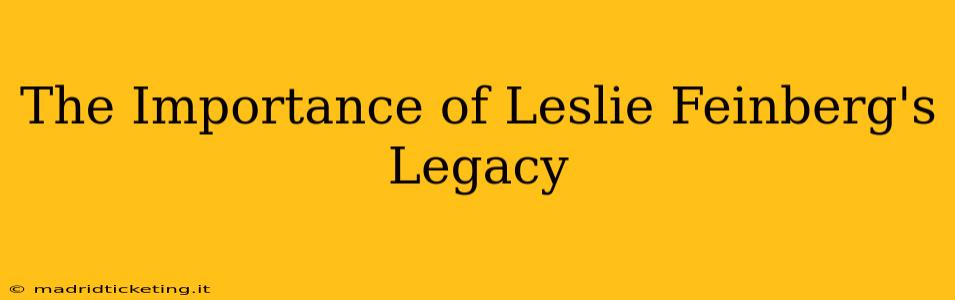 The Importance of Leslie Feinberg's Legacy
