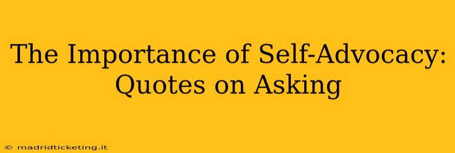 The Importance of Self-Advocacy: Quotes on Asking