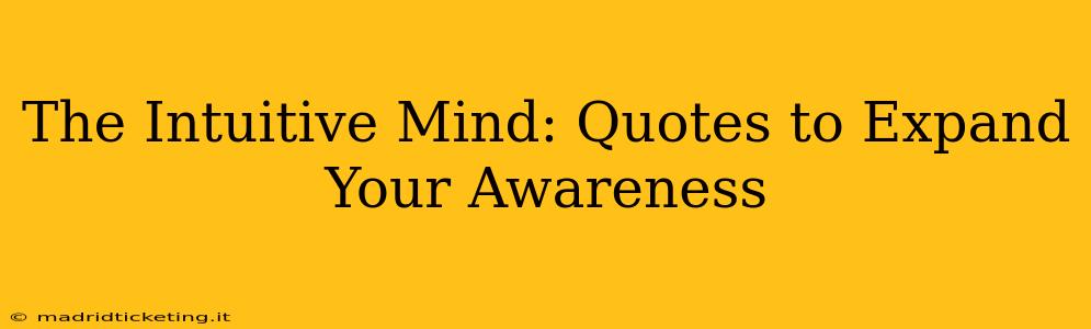 The Intuitive Mind: Quotes to Expand Your Awareness