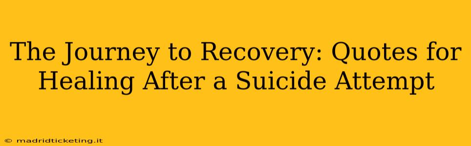 The Journey to Recovery: Quotes for Healing After a Suicide Attempt