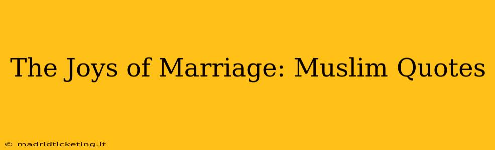 The Joys of Marriage: Muslim Quotes