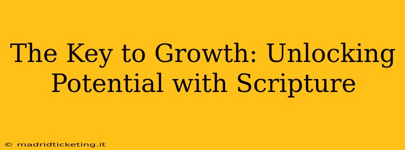 The Key to Growth: Unlocking Potential with Scripture