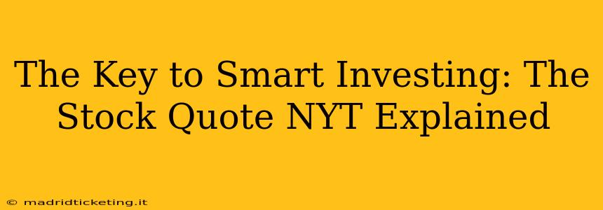 The Key to Smart Investing: The Stock Quote NYT Explained