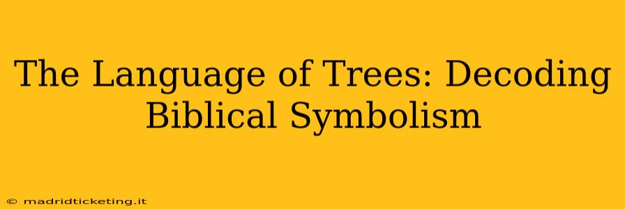 The Language of Trees: Decoding Biblical Symbolism
