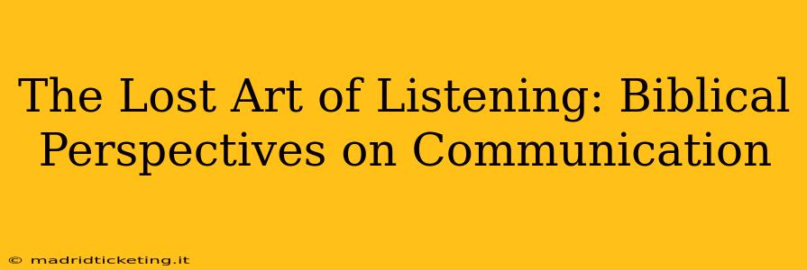 The Lost Art of Listening: Biblical Perspectives on Communication