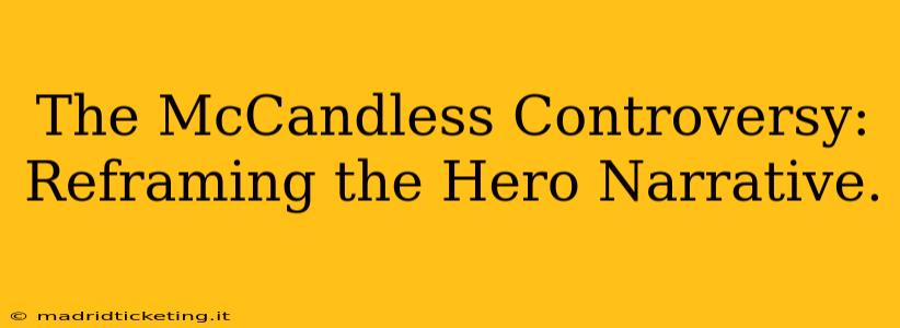 The McCandless Controversy: Reframing the Hero Narrative.