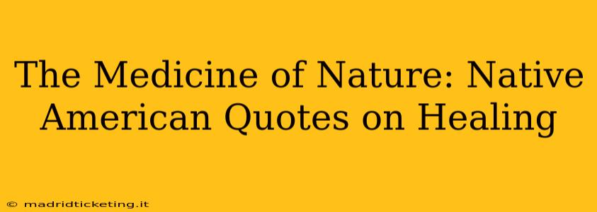 The Medicine of Nature: Native American Quotes on Healing